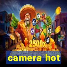 camera hot